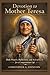 DEVOTION TO MOTHER TERESA: Daily Prayers, Reflections, and Acts of Love for a Compassionate Life.