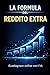La formula del reddito extra: Come guadagnare online da zero con l’intelligenza artificiale e sistemi semplici (Bussines) (Italian Edition)
