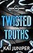 Twisted Truths: The breathtaking conclusion to the addictive, high-angst, new adult romance (Twisted Pine Academy Book 4)