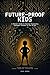 FUTURE-PROOF KIDS: A Parent's Guide to Teaching Financial Literacy in the Digital Age - Roblox, Crypto, AI Scams, and Smart Money Skills