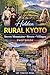 Hidden Rural Kyoto: Secret Mountains, Rivers & Villages: A Kyoto Photo Book [Premium Edition] (Japan Photography Series)