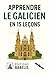 Apprendre le Galicien en 15 leçons (French Edition)