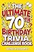 The Ultimate 70th Birthday Trivia Challenge Book: Revisit The Good Old Days With Fun Facts, Brain Teasers & Nostalgic Challenges, Perfect for 70-Year-Olds (70th Birthday Gift for Men & Women)