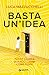 Basta un'idea: Tutto cambia quando cambi come pensi (Saggi Giunti Psicologia) (Italian Edition)