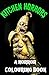 Kitchen Horrors: A Creepy Colouring Book: This Food Bites Back... Twisted Treats, Sinister Snacks and Possessed Utensils to Colour (Creepy Creations Colouring Series)
