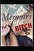 Memoirs of a Bitch: A Dark Erotic Romance of Power, Seduction, and Obsession