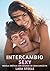Intercambio Sexy: Novela Erótica con Escenas de Sexo Explícito para Adultos (Spanish Edition)
