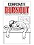 Corporate Burnout: An Adult Coloring Book for Stressed Office Workers, Meetings, Emails, and Workplace Chaos