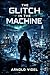 The Glitch in the Machine