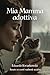 Mia Mamma adottiva (Memorie Vol. 1) (Italian Edition)