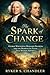 The Spark of Change: George Whitefield, Benjamin Franklin, and the Rebirth of Faith That Shaped America (Unforgotten Footsteps of History: Remembering individuals lost amid historic upheaval Book 20)