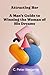 Attracting Her: A man's guide to winning the woman of his dreams