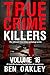 True Crime Killers Volume 16: 18 real-life stories of serial killers and murderers
