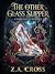 The Other Glass Slipper by Z.A. Cross
