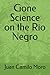 Gone Science on the Rio Negro