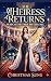 THE HEIRESS RETURNS: A Grip...