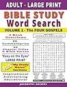 Adult Large Print Bible Study Word Search: Volume 1 - The Four Gospels: A Spiritual, Entertaining, and Educational Journey Through The Books of ... Bible Study Word Search - The New Testament)