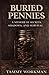 Buried Pennies by Tammy Workman