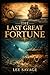 The Last Great Fortune