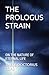 THE PROLOGUS STRAIN: ON THE NATURE OF ETERNAL LIFE