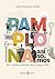 Pamplona, así somos: 60 imprescindibles de la vieja Iruña