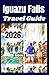 IGUAZU FALLS TRAVEL GUIDE 2026: experience itinerary ideas, what to see, local food, nature paths, Budget tips and much more