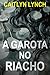 A Garota no Riacho: Um eletrizante thriller australiano de cidade pequena, com um segredo mortal e uma atração perigosa (Os Australianos Perdidos Livro 1) (Portuguese Edition)