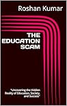 THE EDUCATION SCAM: "Uncovering the Hidden Reality of Education, Society, and Success"