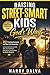 Raising Street-Smart Kids God's Way: 201 Practical Lessons and Real-Life Scenarios to Raise Street Smart Kids Who Are Confident, Disciplined, and Guided by Godly Wisdom