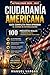 Ciudadanía Americana 2026–2027: Guía Completa para Aprobar el Examen de Naturalización: 100 Preguntas Reales + Entrevista Oficial + Plan de Estudio Paso a Paso (Spanish Edition)