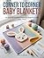Corner to Corner Baby Blankets: 50 Easy C2C Crochet Patterns for beginners with Color charts