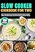 Slow Cooker Cookbook for Two: 100 Easy and Delicious Crockpot Recipes for Couples, Small Households, and Effortless Everyday Meals
