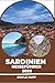 Sardinien Reiseführer 2026: Erkunden Sie smaragdgrüne Buchten, essen Sie dort, wo Einheimische verkehren, und umgehen Sie die Touristenaufschläge. (German Edition)