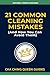 21 Common Cleaning Mistakes (And How You Can Avoid Them): Clean Smarter with Easy Cleaning Tips That Save Time and Effort (Natural Home Cleaning)