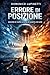 Errore di Posizione: Quando la realtà smette di essere una sola (Coordinate Invisibili) (Italian Edition)