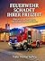 FEUERWEHR SCHADET IHRER FREIZEIT: Aber es ist das Sinnvollste, was Sie damit anstellen können! (German Edition)