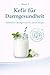 Kefir für Darmgesundheit: Natürliches Gleichgewicht für deinen Körper (German Edition)
