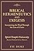 BIBLICAL HERMENEUTICS AND EXEGESIS: Interpreting the Word Through the Lens of Christ