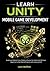 Learn Unity Mobile Game Development: Build and Publish Cross-Platform Games for Android & iOS From Beginner to Real-World Projects with Unity and C#