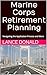 Marine Corps Retirement Planning: Navigating the Application Process and More