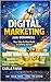 Digital Marketing for Beginners: From Zero to Success: Master the Art of Online Growth