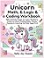 Unicorn Math, Logic & Coding Workbook: 100+ Activity Pages to Learn Numbers, Patterns, Early Coding Skills, Mazes, Puzzles & Coloring for Kids Ages 4–6