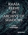 KhAIa Reeve in Archive of Shadows: A story in 42 images