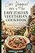 Ciao Veggie!: Easy Italian Vegetarian Cookbook: 30 Quick & Delicious Recipes for Beginners