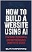 How to Build a Website Using AI: The Non-Technical Entrepreneur's Complete Guide: The Non-Technical Entrepreneur's Complete Guide