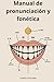 Manual de pronunciación y fonética (Spanish Edition)