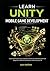 Learn Unity Mobile Game Development: Build and Publish Cross-Platform Games for Android & iOS From Beginner to Real-World Projects with Unity and C#