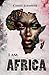 I AM AFRICA: The Untold Story of Origins, Culture, Tribes, and Evolution