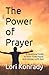 The Power of Prayer: A Devotional Guide to Faith-Filled prayer and Intimacy with God