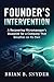 Founder’s Intervention : A Recovering Micromanager’s Blueprint for a Company That Breathes on Its Own